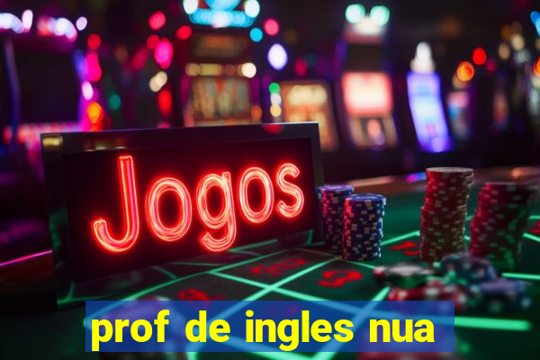 prof de ingles nua